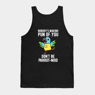 Don't Be Parrot-noid Funny Bird Parrot Pun Tank Top